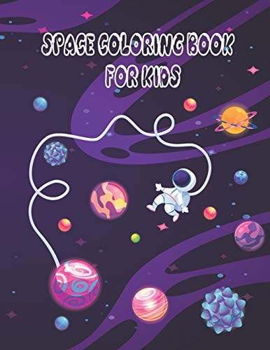 Space Coloring Book for Kids: Fun Children's Coloring Book for Kids with Fantastic Pages to Color with Astronauts, Planets, Aliens, Rockets and More!