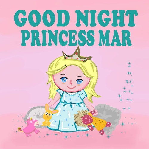 Goodnight Princess Mar A Beautiful Princess Book for Toddlers - Short Princess Bedtime Stories