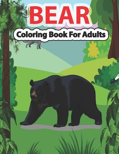 Bear Coloring Book for Adults A Cute Bear Coloring Pages for Adults and Bear Lovers.