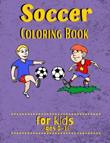 Soccer Coloring Book For Kids Ages 5-10