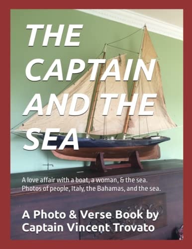 The Captain and the Sea A Love Affair with a Boat and the Sea