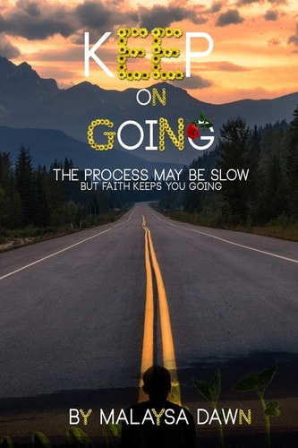 Keep on Going The Process May Be Slow But Faith Keeps You Going