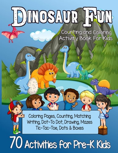 Dinosaur Fun Counting and Coloring Activity Book for Kids Pre-K Workbook With 70 Cute Learning Games, Counting, Drawing, Coloring, Mazes, Matching, Dot-to-Dot and More!