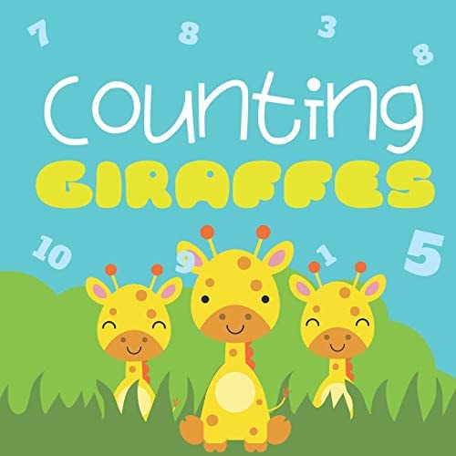 Counting Giraffes Counting Book For Toddlers, Counts From 1 to 10 - Great For Stay-At-Home Fun And Long Car Rides