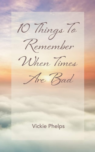 10 Things to Remember When Times Are Bad
