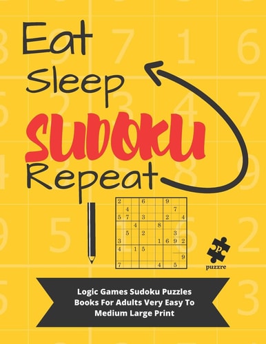 Eat Sleep Sudoku Repeat Logic Games Sudoku Puzzle Books For Adults Very Easy To Medium Large Print