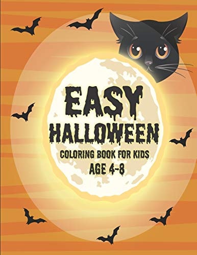 Easy Halloween Coloring Book for Kids Age 4-8 Kids Halloween Book, Easy Halloween Coloring Book, Children Coloring Workbooks for Kids: Boys, with Beautiful Flowers, Adorable Animals, Spooky Characters.