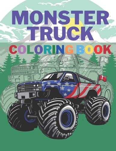 Monster Truck Coloring Book A Big Cool Car Designs For Kids Ages 4-8 Activity Book Fun Gift For Boys And Girls