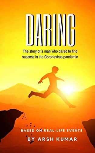 Daring The Story of a Man who Dared to Find Success in the Coronavirus Pandemic