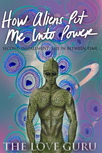 How Aliens Put Me Into Power Second Installment: The In Between Time