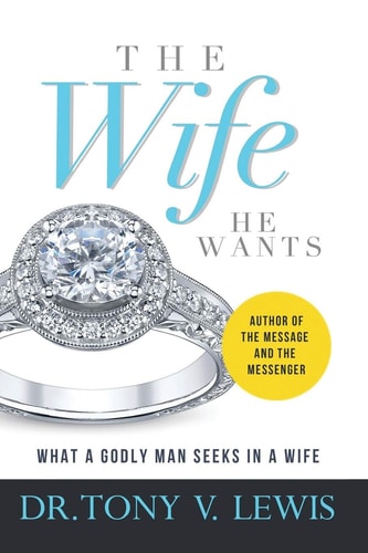 The Wife He Wants What A Godly Man Seeks In A Wife