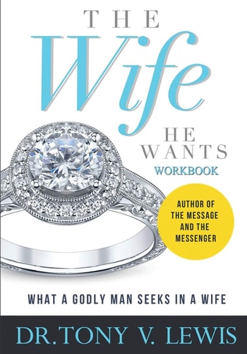 The Wife He Wants Workbook What A Godly Man Seeks In A Wife
