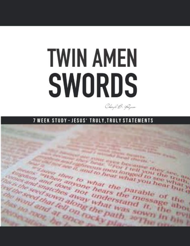 Twin Amen Swords 7 Week Study Jesus' "Truly, Truly" Statements