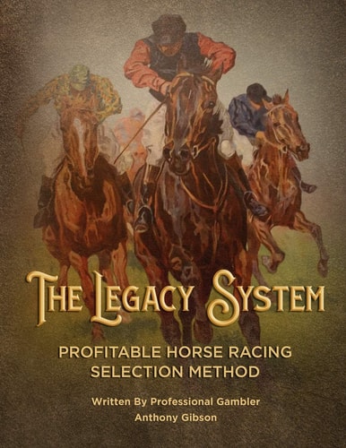 The Legacy System The Most Comprehensive - Profitable Horseracing Selection Method Ever Published