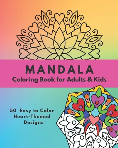 Mandala Coloring Book for Adults & Kids 50 Easy to Color Heart-Themed Designs