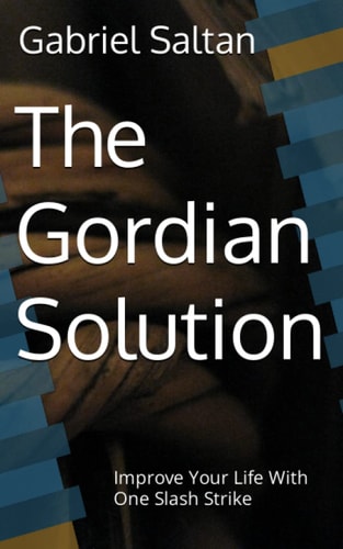 The Gordian Solution Improve Your Life With One Strike