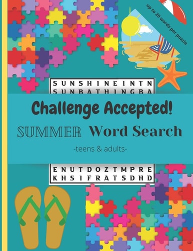 Challenge Accepted! 40 Challenging Summer Word Search Puzzles and Finds for Teens and Adults. Up to 20 Words Per Puzzle!