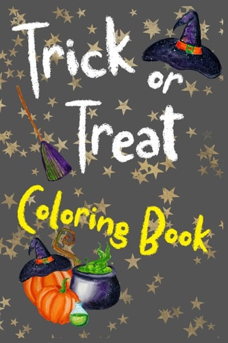Trick Or Treat Coloring Book Happy Halloween Coloring Book: For Kids Ages 4-8