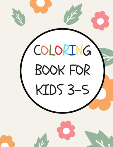 Coloring Book for Kids 3-5 50 Coloring Pages, Gift for Kids, Ages 3, 4, 5, Multi