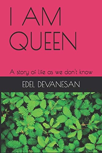 I Am Queen A Story of Life as We Don't Know