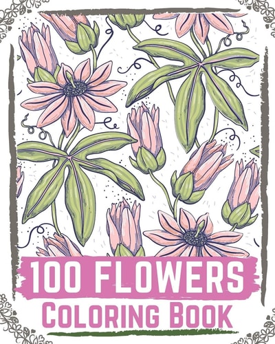 100 Flowers Coloring Book Flowers Coloring Books for Adults Relaxation, Flower Coloring Book Easy