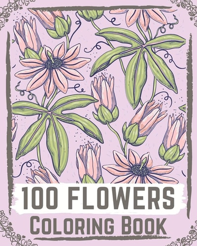 100 Flowers Coloring Book Flowers Coloring Books for Adults Relaxation, Flower Coloring Book Easy