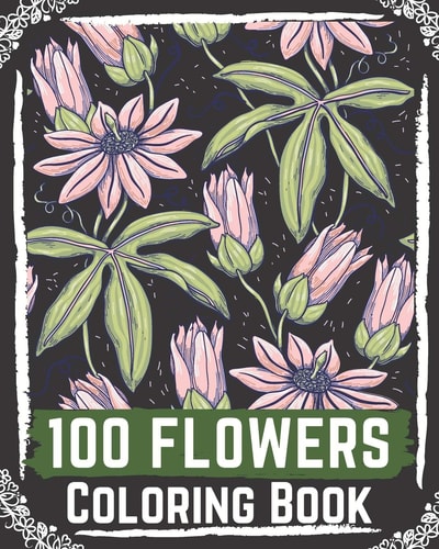 100 Flowers Coloring Book Flowers Coloring Books for Adults Relaxation, Flower Coloring Book Easy