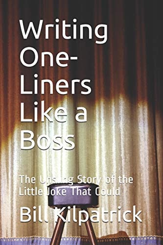 Writing One-Liners Like a Boss The Unsung Story of the Little Joke That Could
