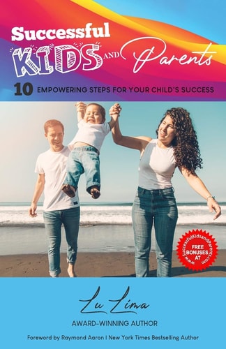 Successful Kids and Parents 10 Empowering Steps for Your Child's Success