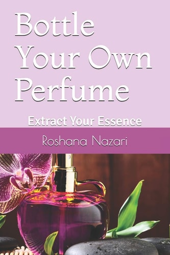 Bottle Your Own Perfume Extract Your Essence