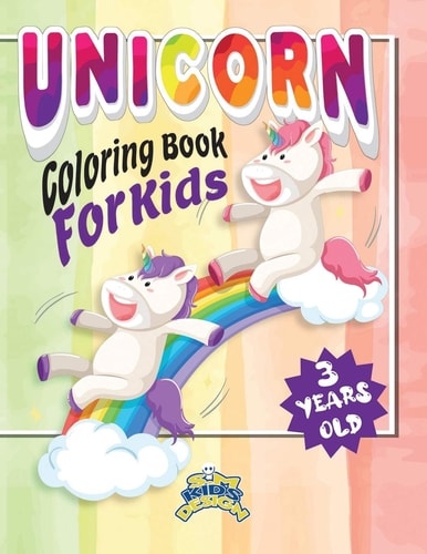 Unicorn Unicorn Coloring Book For Kids 3 Year Old: : A Beautiful of Unicorns Illustrations for Fun Activities Paperback