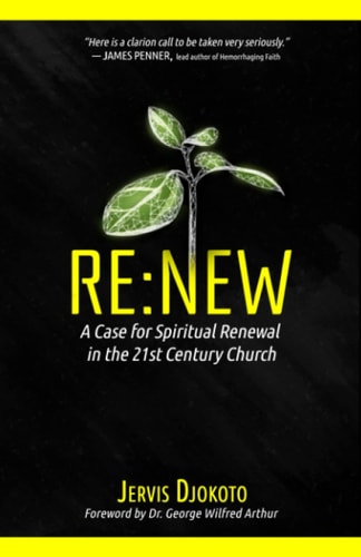 Re New: A Case for Spiritual Renewal in the 21st Century Church