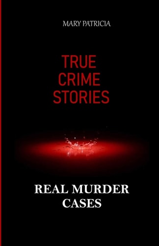 True Crime Stories Real Murder Cases