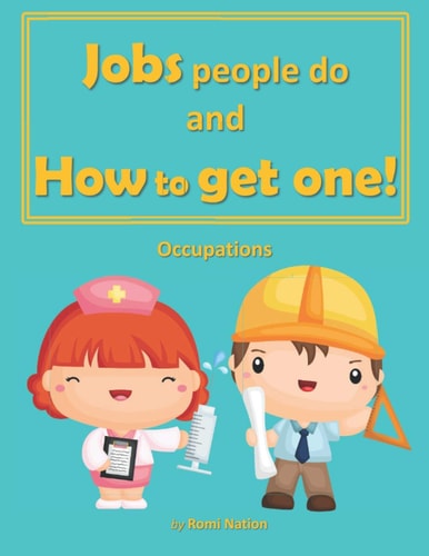 Jobs People Do and How to Get One! Occupations