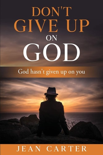Don't Give Up on God God Hasn't Given Up on You