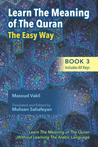 Learning The Meaning of The Quran The Easy Way Book 3 (Includes All Keys) New Approach to Learning The Meaning of The Quran Without Having to Learn The Arabic Language