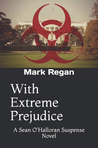 With Extreme Prejudice A Sean O'Halloran Suspense Novel