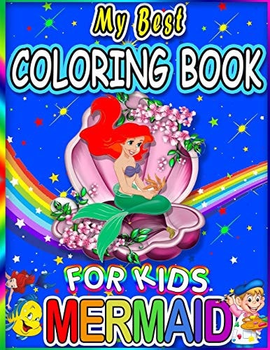My Best Mermaid Coloring Book For Kids (New Edition) 60+ Images! Adorable Mermaid Coloring and Drawing Pages for Kids Ages 4-8 - Now Includes 48 Bonus Coloring Pages! Cute Mermaid Designs For Princess of Magical Fun!
