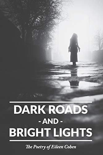 Dark Roads and Bright Lights The Poetry of Eileen Cohen