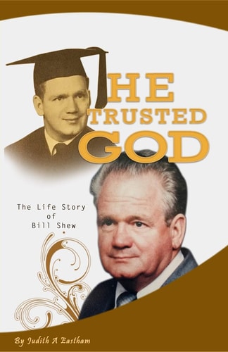 He Trusted God The Life of Bill Shew