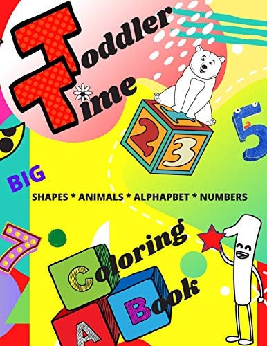Toddler Time Coloring Book Big Shapes, Animals, Alphabet, Numbers, Colors, Worksheets, Money and Emotions
