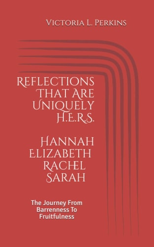 Reflections That Are Uniquely H.E.R.S. The Journey From Barrenness To Fruitfulness