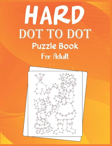 Hard Dot to Dot Puzzle Book For Adult Ultimate Challenging Dot to Dot Extreme Puzzle