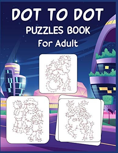 Dot to Dot Puzzles Book For Adult Ultimate Connect the Dot Extreme Puzzle Challenge