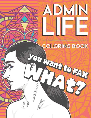 Admin Life Coloring Book Funny Administrative Assistant Thank You Gift for Woman and Man Appreciation
