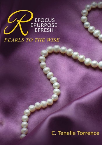 Refocus, Repurpose, Refresh Pearls To The Wise