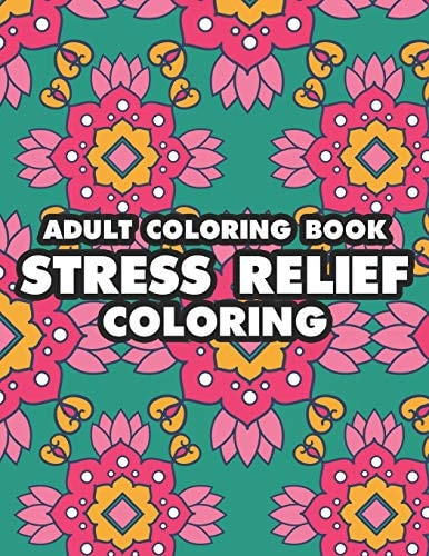Adult Coloring Book Stress Relief Coloring Calming And Relaxing Coloring Activity Book, Coloring Pages For A Quiet State Of Mind