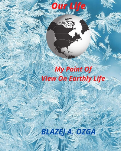 Our Life My Point Of View On Earthly Life