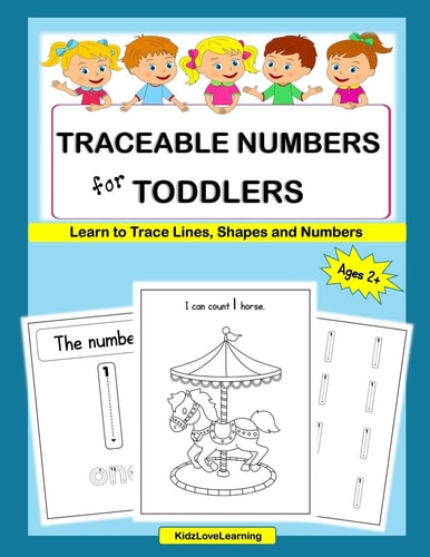 Traceable Numbers for Toddlers: A Fun Way for Your Child to Learn to Count, Trace Lines, Shapes and Numbers