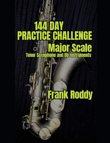 144 Day Practice Challenge Major Scales: Tenor Saxophone